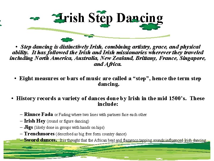 Irish Step Dancing • Step dancing is distinctively Irish, combining artistry, grace, and physical