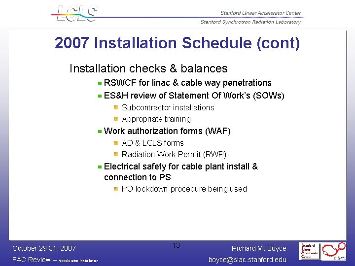 2007 Installation Schedule (cont) Installation checks & balances RSWCF for linac & cable way