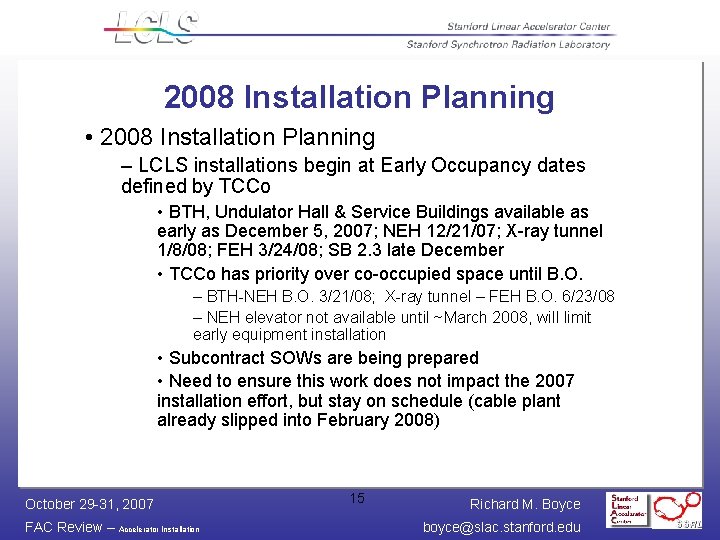 2008 Installation Planning • 2008 Installation Planning – LCLS installations begin at Early Occupancy