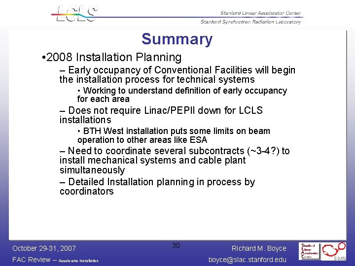 Summary • 2008 Installation Planning – Early occupancy of Conventional Facilities will begin the