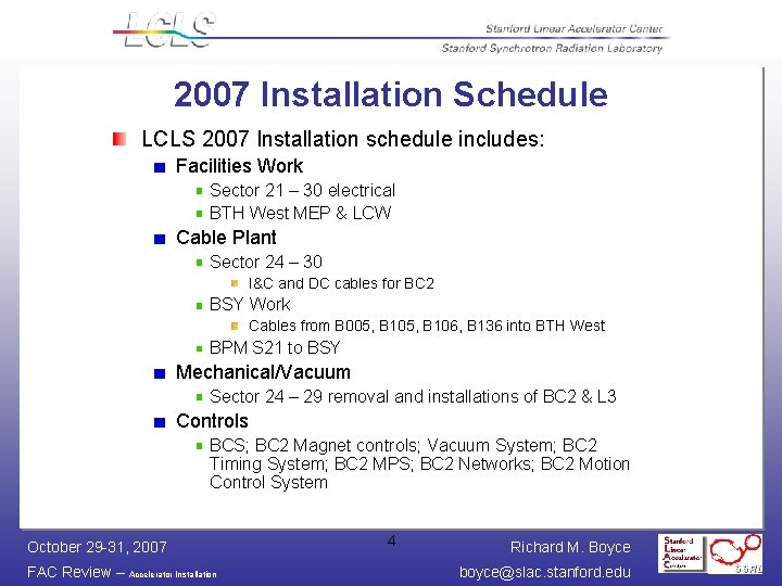 2007 Installation Schedule LCLS 2007 Installation schedule includes: Facilities Work Sector 21 – 30