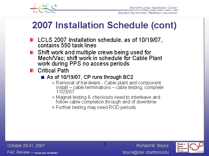 2007 Installation Schedule (cont) LCLS 2007 Installation schedule, as of 10/19/07, contains 550 task