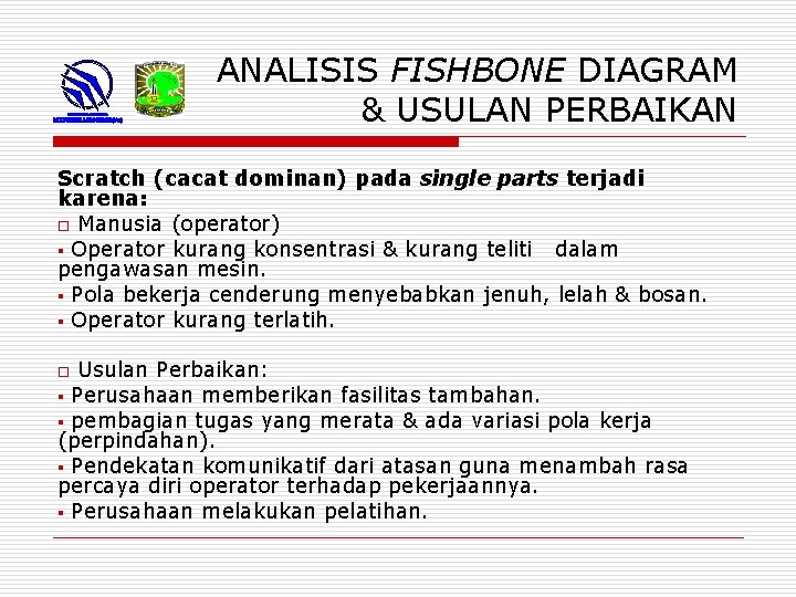 ANALISIS FISHBONE DIAGRAM & USULAN PERBAIKAN Scratch (cacat dominan) pada single parts terjadi karena: