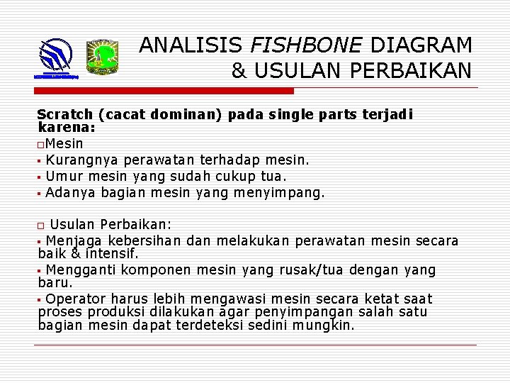 ANALISIS FISHBONE DIAGRAM & USULAN PERBAIKAN Scratch (cacat dominan) pada single parts terjadi karena: