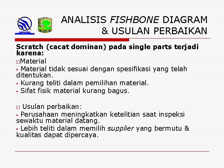 ANALISIS FISHBONE DIAGRAM & USULAN PERBAIKAN Scratch (cacat dominan) pada single parts terjadi karena: