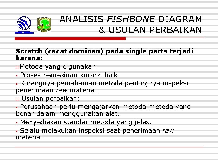 ANALISIS FISHBONE DIAGRAM & USULAN PERBAIKAN Scratch (cacat dominan) pada single parts terjadi karena: