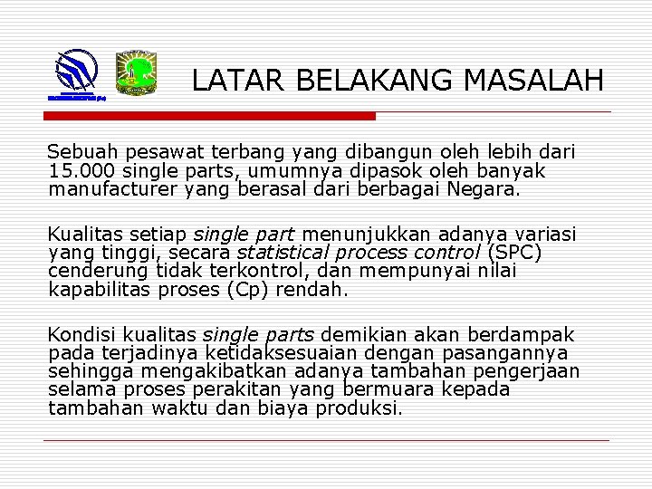 LATAR BELAKANG MASALAH Sebuah pesawat terbang yang dibangun oleh lebih dari 15. 000 single