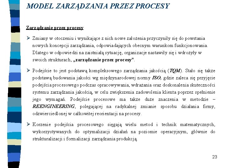 MODEL ZARZĄDZANIA PRZEZ PROCESY Zarządzanie przez procesy Ø Zmiany w otoczeniu i wynikające z