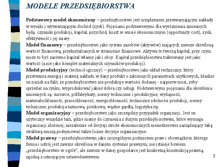 MODELE PRZEDSIĘBIORSTWA Podstawowy model ekonomiczny – przedsiębiorstwo jest urządzeniem przetwarzającym nakłady w wyniki i MODELE PRZEDSIĘBIORSTWA Podstawowy model ekonomiczny – przedsiębiorstwo jest urządzeniem przetwarzającym nakłady w wyniki i