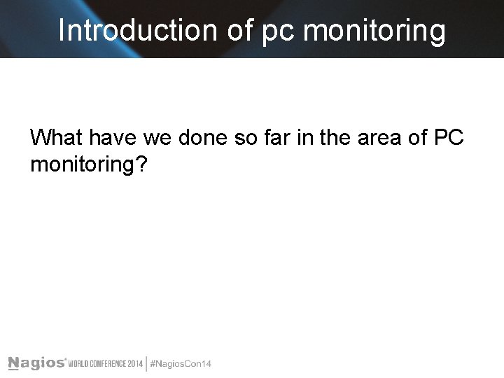 Introduction of pc monitoring What have we done so far in the area of