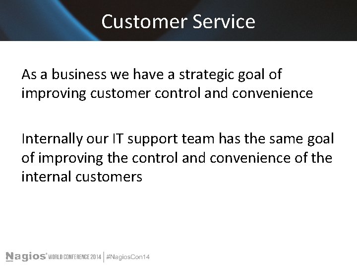 Customer Service As a business we have a strategic goal of improving customer control