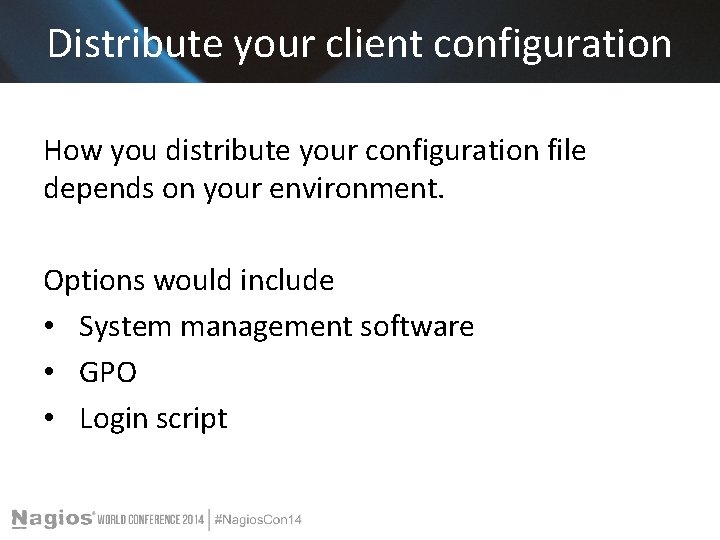 Distribute your client configuration How you distribute your configuration file depends on your environment.