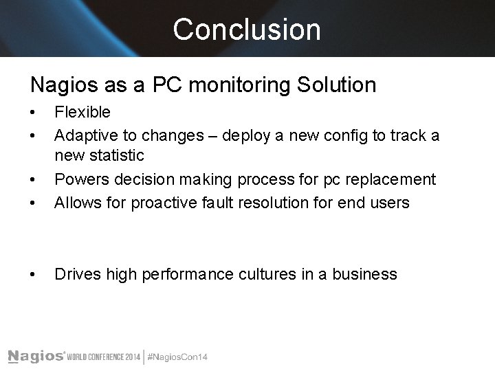 Conclusion Nagios as a PC monitoring Solution • • Flexible Adaptive to changes –