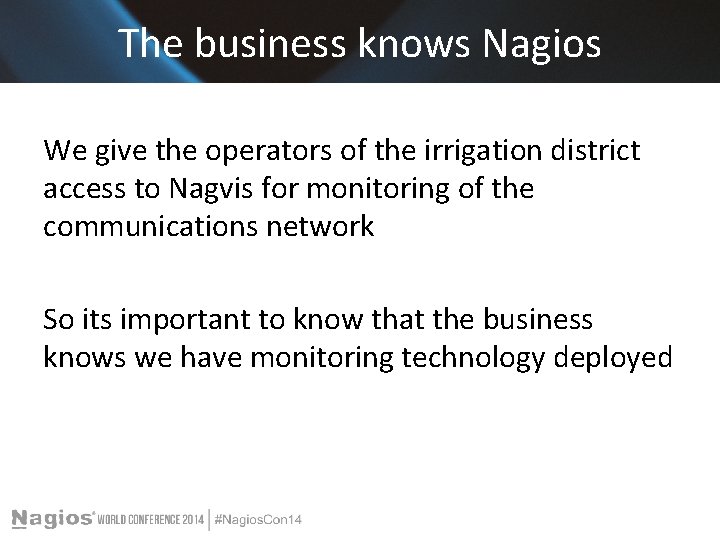 The business knows Nagios We give the operators of the irrigation district access to