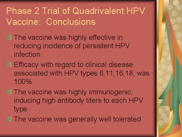 Phase 2 Trial of Quadrivalent HPV Vaccine: Conclusions The vaccine was highly effective in