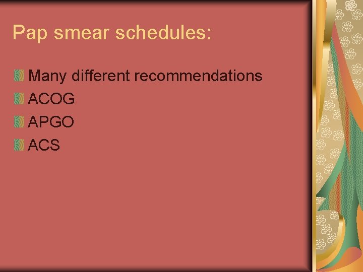Pap smear schedules: Many different recommendations ACOG APGO ACS 