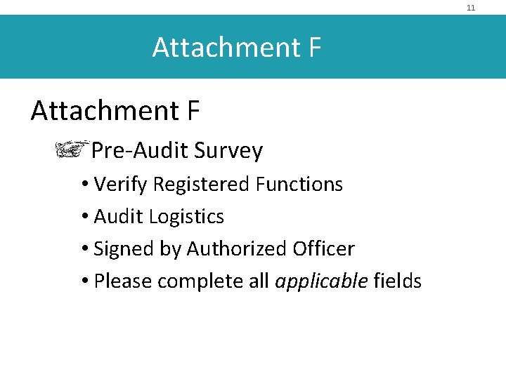 11 Attachment F Pre-Audit Survey • Verify Registered Functions • Audit Logistics • Signed