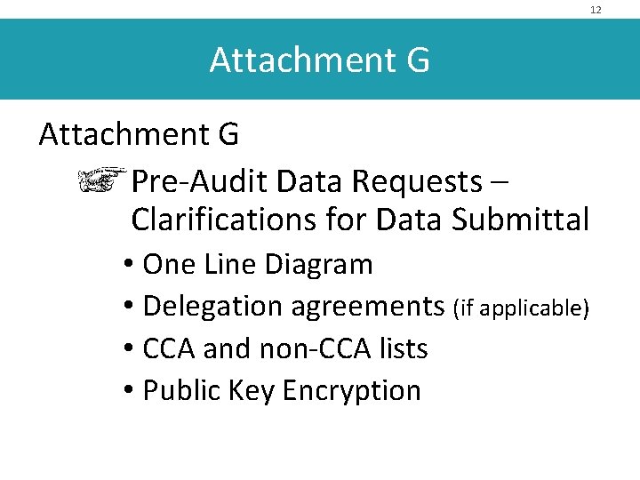 12 Attachment G Pre-Audit Data Requests – Clarifications for Data Submittal • One Line