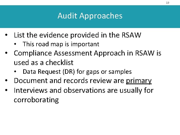 19 Audit Approaches • List the evidence provided in the RSAW • This road