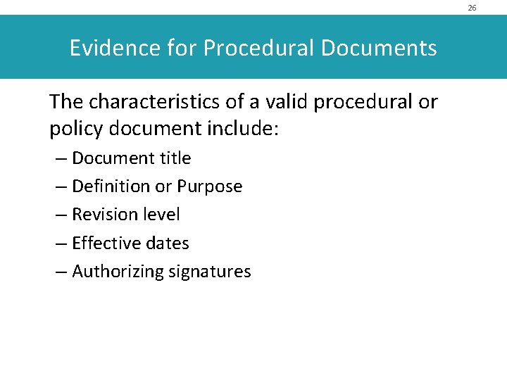 26 Evidence for Procedural Documents The characteristics of a valid procedural or policy document