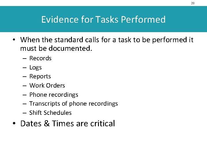 28 Evidence for Tasks Performed • When the standard calls for a task to