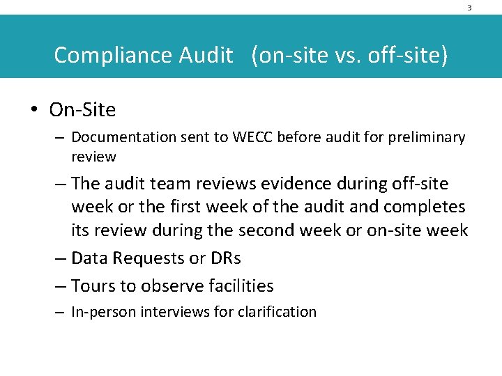 3 Compliance Audit (on-site vs. off-site) • On-Site – Documentation sent to WECC before