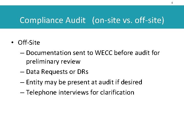 4 Compliance Audit (on-site vs. off-site) • Off-Site – Documentation sent to WECC before