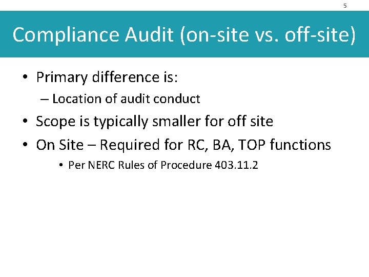 5 Compliance Audit (on-site vs. off-site) • Primary difference is: – Location of audit