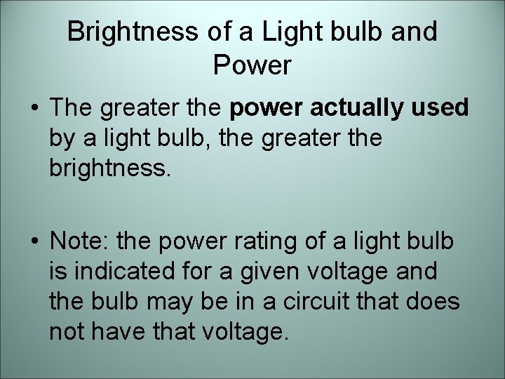 Brightness of a Light bulb and Power • The greater the power actually used