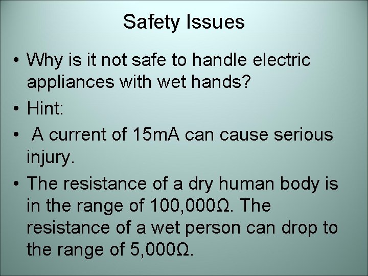 Safety Issues • Why is it not safe to handle electric appliances with wet