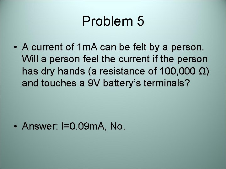 Problem 5 • A current of 1 m. A can be felt by a