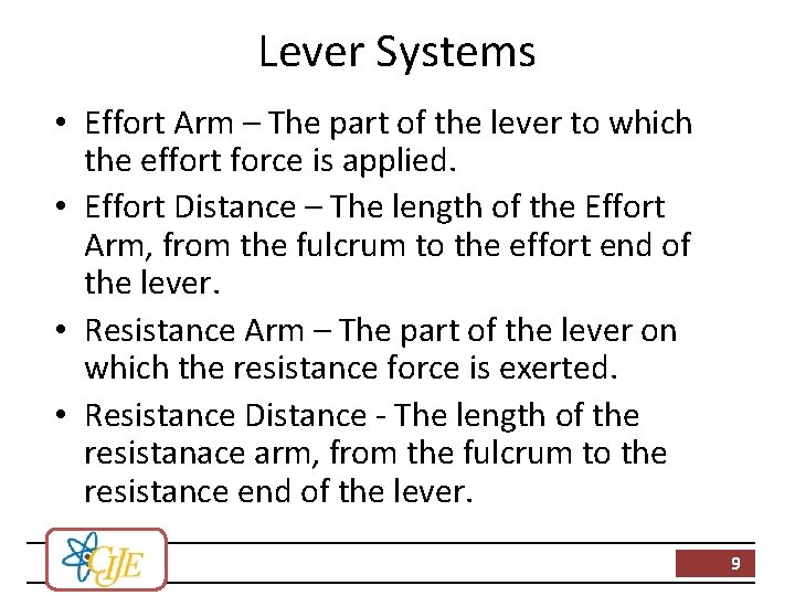 Lever Systems • Effort Arm – The part of the lever to which the