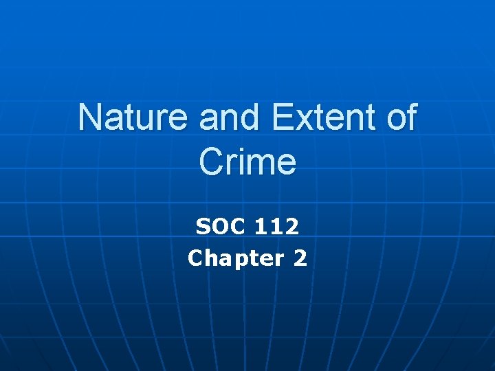 Nature and Extent of Crime SOC 112 Chapter 2 