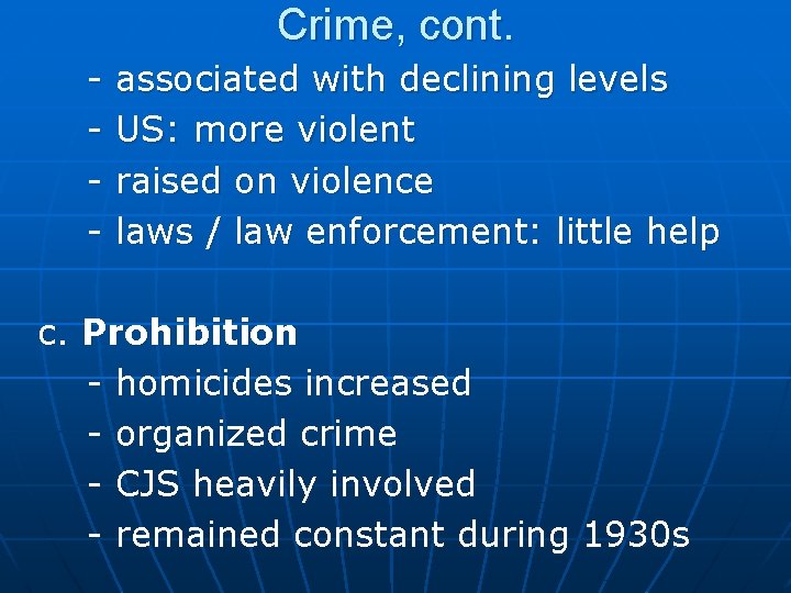 Crime, cont. - associated with declining levels US: more violent raised on violence laws