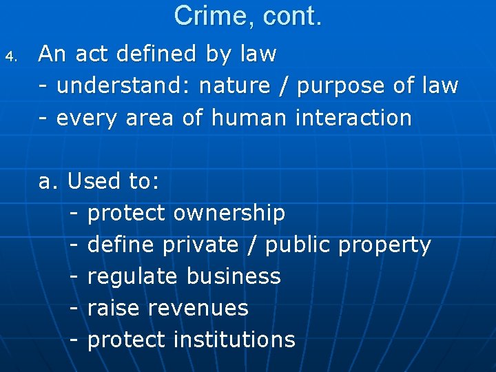 Crime, cont. 4. An act defined by law - understand: nature / purpose of