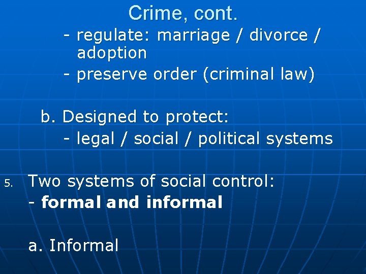 Crime, cont. - regulate: marriage / divorce / adoption - preserve order (criminal law)