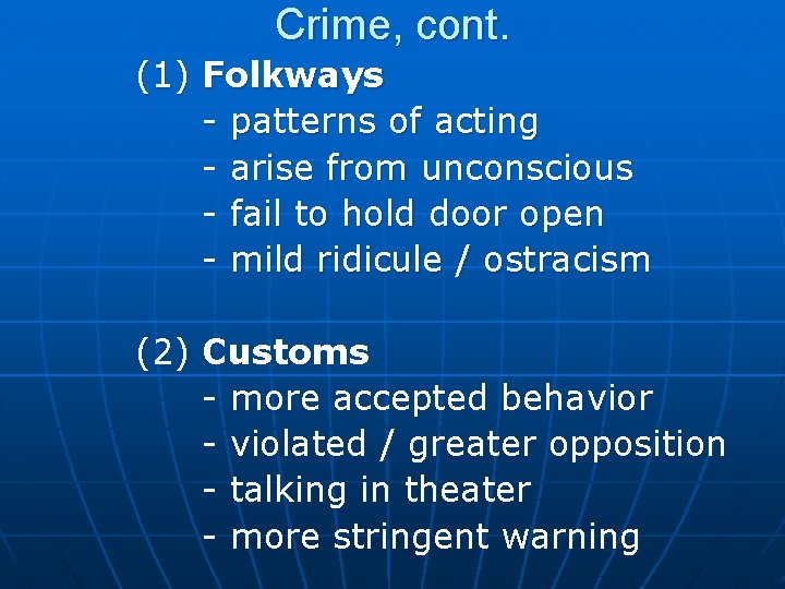 Crime, cont. (1) Folkways - patterns of acting - arise from unconscious - fail
