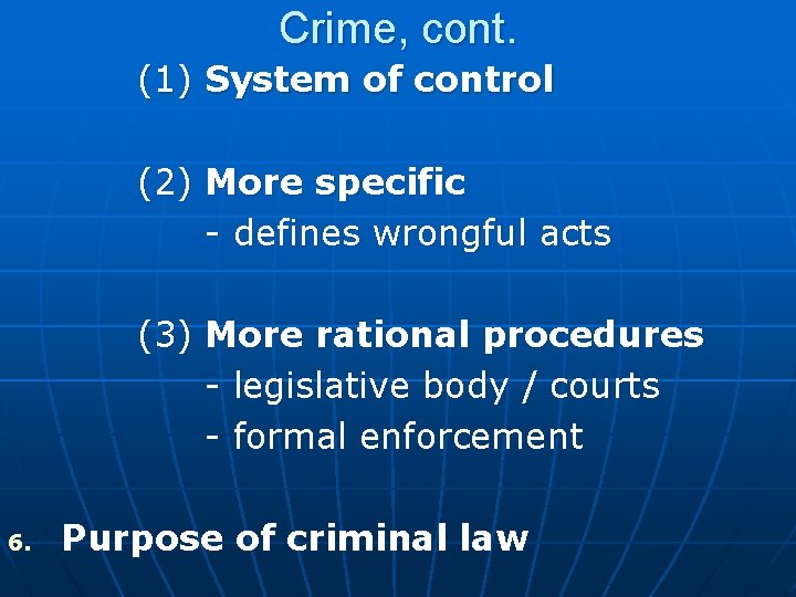 Crime, cont. (1) System of control (2) More specific - defines wrongful acts (3)