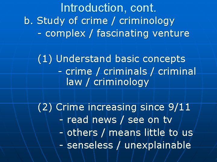 Introduction, cont. b. Study of crime / criminology - complex / fascinating venture (1)