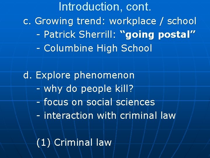 Introduction, cont. c. Growing trend: workplace / school - Patrick Sherrill: “going postal” -