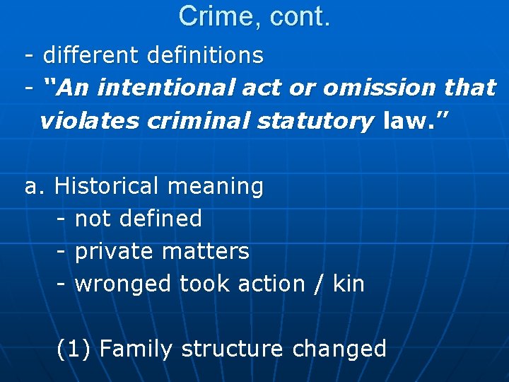 Crime, cont. - different definitions - “An intentional act or omission that violates criminal