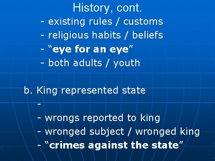 History, cont. - existing rules / customs religious habits / beliefs “eye for an