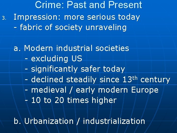 Crime: Past and Present 3. Impression: more serious today - fabric of society unraveling