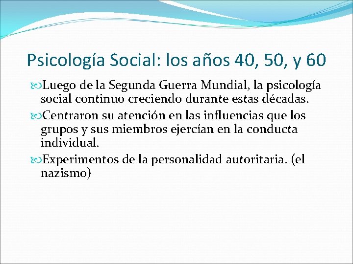 Psicología Social: los años 40, 50, y 60 Luego de la Segunda Guerra Mundial,