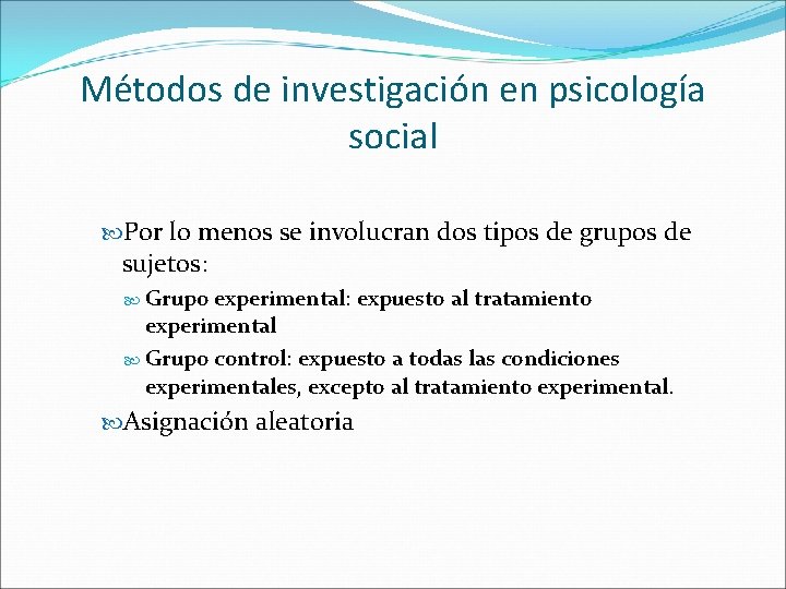 Métodos de investigación en psicología social Por lo menos se involucran dos tipos de