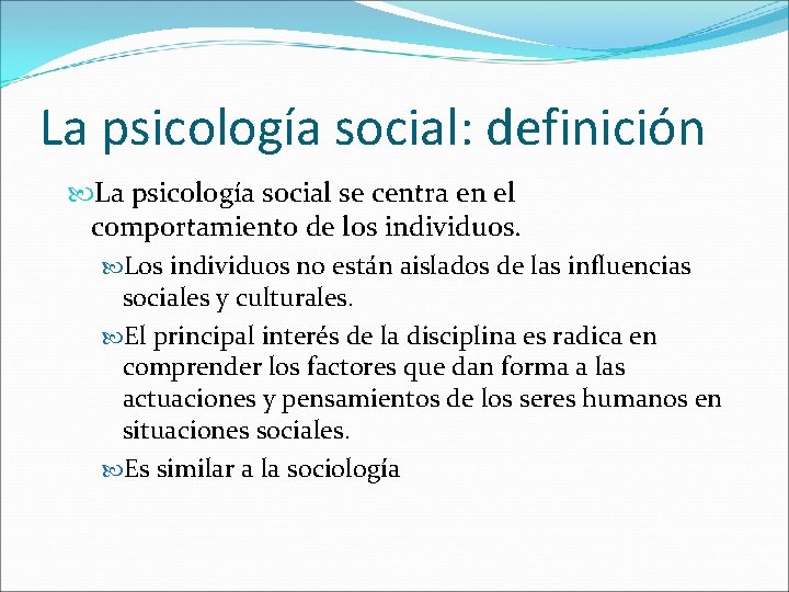 La psicología social: definición La psicología social se centra en el comportamiento de los