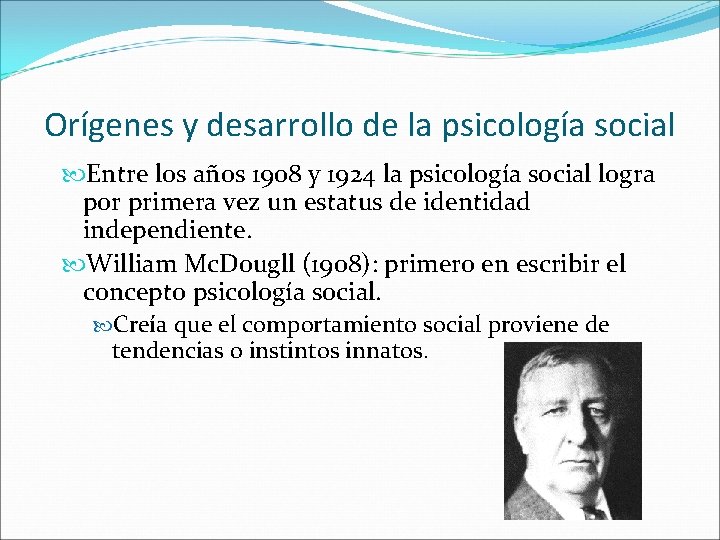 Orígenes y desarrollo de la psicología social Entre los años 1908 y 1924 la
