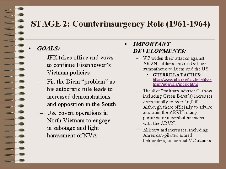 STAGE 2: Counterinsurgency Role (1961 -1964) • GOALS: – JFK takes office and vows