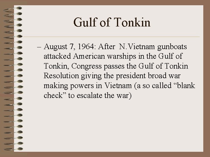 Gulf of Tonkin – August 7, 1964: After N. Vietnam gunboats attacked American warships