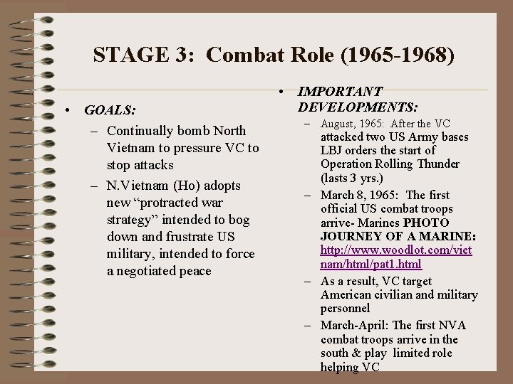 STAGE 3: Combat Role (1965 -1968) • GOALS: – Continually bomb North Vietnam to